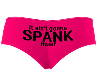 It Aint Gonna Spank Itself - Fuchsia Boyshort
