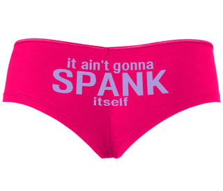 It Aint Gonna Spank Itself - Fuchsia Boyshort