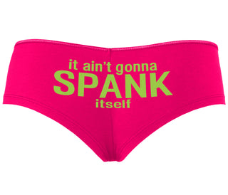 It Aint Gonna Spank Itself - Fuchsia Boyshort