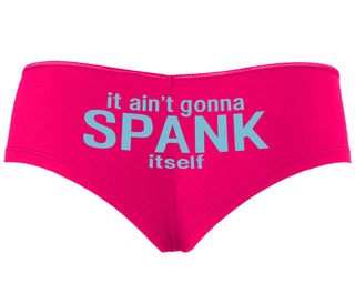 It Aint Gonna Spank Itself - Fuchsia Boyshort