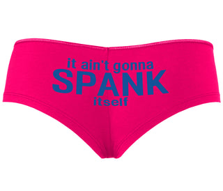 It Aint Gonna Spank Itself - Fuchsia Boyshort