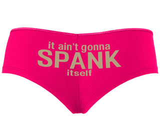 It Aint Gonna Spank Itself - Fuchsia Boyshort