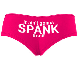 It Aint Gonna Spank Itself - Fuchsia Boyshort