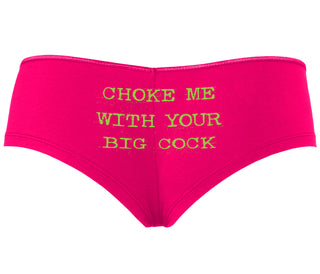 Choke Me With Your Big Cock - Fuchsia Boyshort