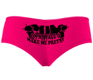Cum On My Face And Make Me Pretty - Fuchsia Boyshort