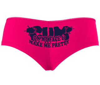 Cum On My Face And Make Me Pretty - Fuchsia Boyshort