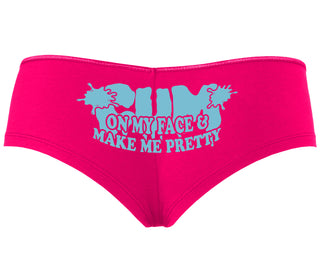 Cum On My Face And Make Me Pretty - Fuchsia Boyshort
