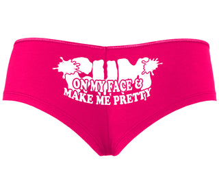 Cum On My Face And Make Me Pretty - Fuchsia Boyshort