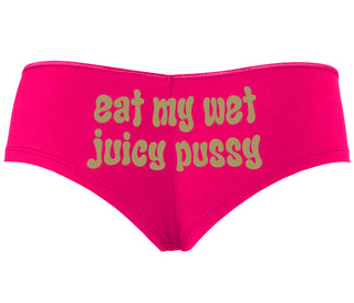 Eat My Wet Juicy Pussy - Fuchsia Boyshort