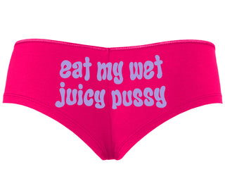 Eat My Wet Juicy Pussy - Fuchsia Boyshort