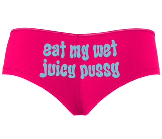 Eat My Wet Juicy Pussy - Fuchsia Boyshort
