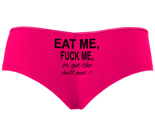 Eat Me Fuck Me Or Get The Hell Out - Fuchsia Boyshort