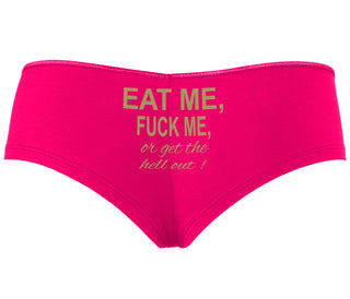 Eat Me Fuck Me Or Get The Hell Out - Fuchsia Boyshort