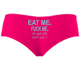 Eat Me Fuck Me Or Get The Hell Out - Fuchsia Boyshort