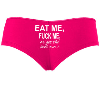 Eat Me Fuck Me Or Get The Hell Out - Fuchsia Boyshort