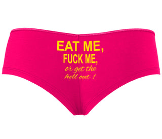 Eat Me Fuck Me Or Get The Hell Out - Fuchsia Boyshort