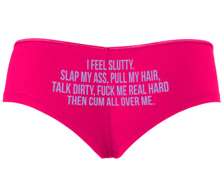 I Feel Slutty - Slap My Ass - Talk Dirty  - Fuchsia Boyshort