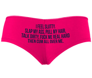 I Feel Slutty - Slap My Ass - Talk Dirty  - Fuchsia Boyshort