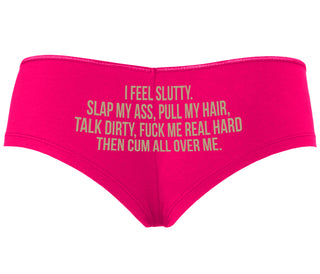 I Feel Slutty - Slap My Ass - Talk Dirty  - Fuchsia Boyshort