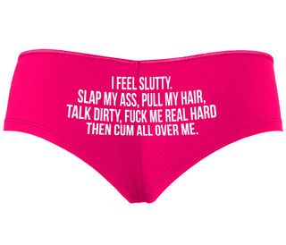 I Feel Slutty - Slap My Ass - Talk Dirty  - Fuchsia Boyshort