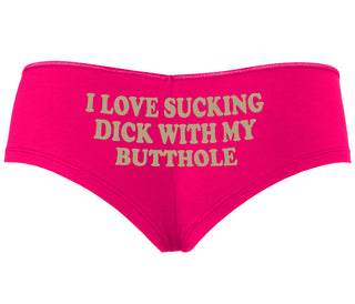 I Love Sucking Cock With My Butthole - Fuchsia Boyshort