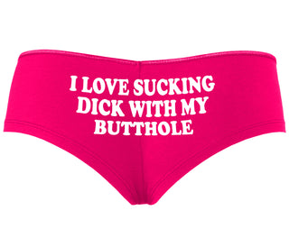 I Love Sucking Cock With My Butthole - Fuchsia Boyshort