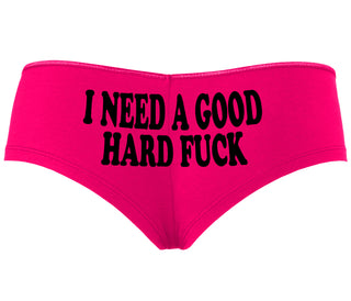 I Need A Good Hard Fuck - Fuchsia Boyshort