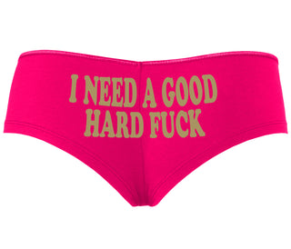 I Need A Good Hard Fuck - Fuchsia Boyshort