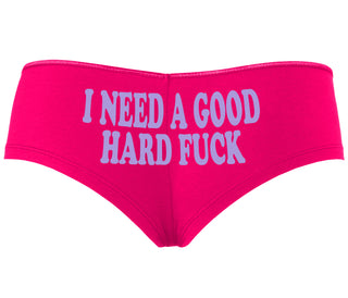 I Need A Good Hard Fuck - Fuchsia Boyshort