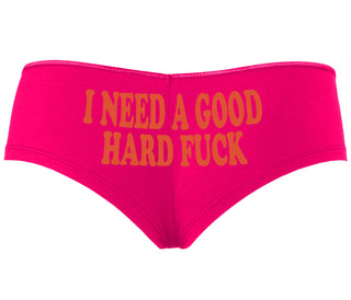 I Need A Good Hard Fuck - Fuchsia Boyshort