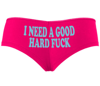 I Need A Good Hard Fuck - Fuchsia Boyshort