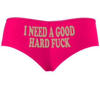 I Need A Good Hard Fuck - Fuchsia Boyshort