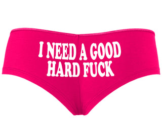 I Need A Good Hard Fuck - Fuchsia Boyshort