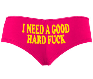 I Need A Good Hard Fuck - Fuchsia Boyshort