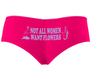 Not All Women Want Flowers - Fuchsia Boyshort