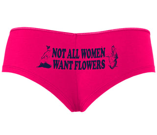 Not All Women Want Flowers - Fuchsia Boyshort