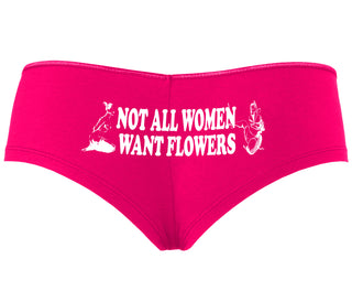 Not All Women Want Flowers - Fuchsia Boyshort