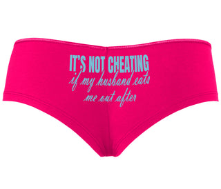 It's Not Cheating If My Husband Eats Me Out After - Fuchsia Boyshort