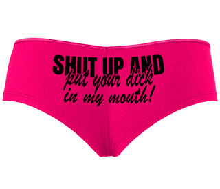 Shut Up and Put Your Dick In My Mouth - Fuchsia Boyshort