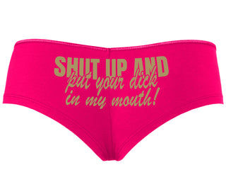 Shut Up and Put Your Dick In My Mouth - Fuchsia Boyshort