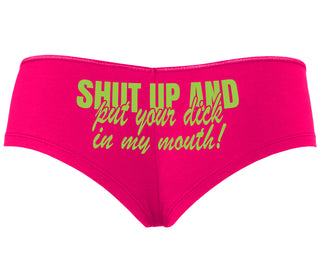 Shut Up and Put Your Dick In My Mouth - Fuchsia Boyshort