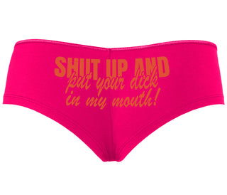 Shut Up and Put Your Dick In My Mouth - Fuchsia Boyshort