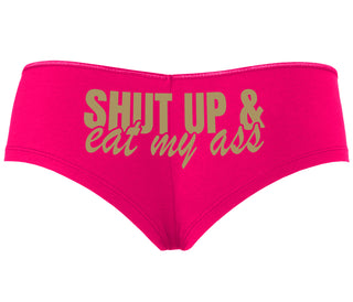 Shut Up and Eat My Ass - Fuchsia Boyshort