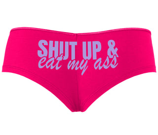 Shut Up and Eat My Ass - Fuchsia Boyshort