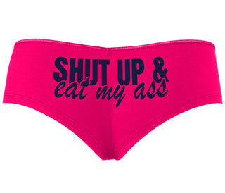 Shut Up and Eat My Ass - Fuchsia Boyshort