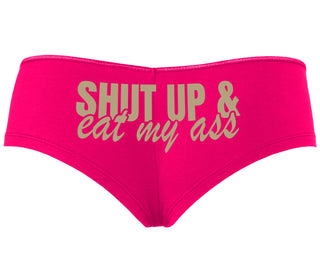 Shut Up and Eat My Ass - Fuchsia Boyshort