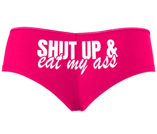 Shut Up and Eat My Ass - Fuchsia Boyshort