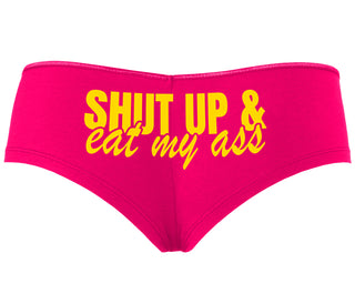 Shut Up and Eat My Ass - Fuchsia Boyshort