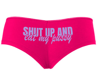 Shut Up and Eat My Pussy - Fuchsia Boyshort