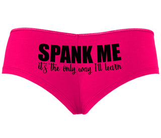 Spank Me It's The Only Way I Will Learn - Fuchsia Boyshort